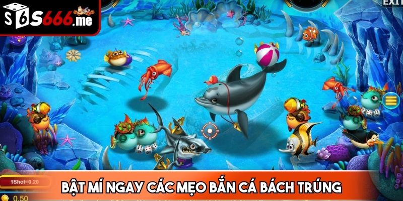 Bật mí ngay các mẹo bắn cá bách trúng